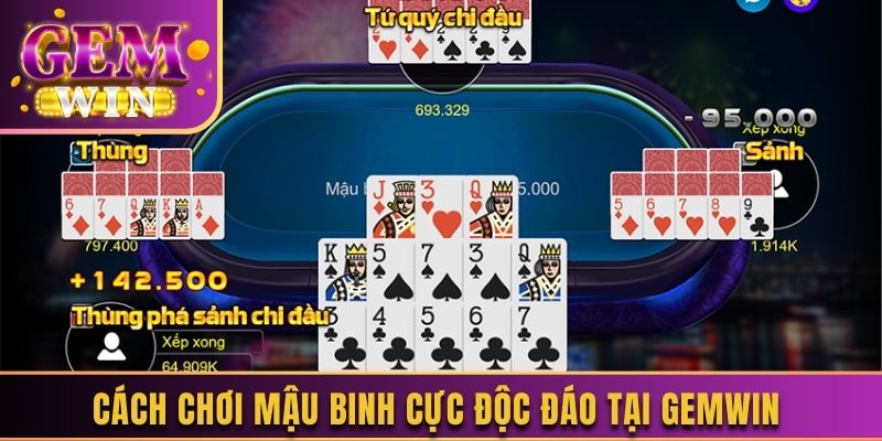 Cách chơi Mậu binh cực độc đáo tại Gemwin